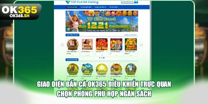 Giao diện bắn cá OK365 điều khiển trực quan chọn phòng phù hợp ngân sách.