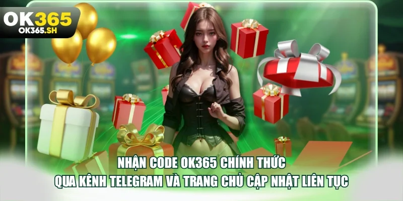 Nhận code OK365 chính thức qua kênh Telegram và trang chủ cập nhật liên tục.